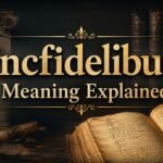 Incfidelibus Meaning Explained